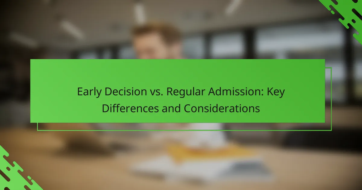 Early Decision vs. Regular Admission: Key Differences and Considerations