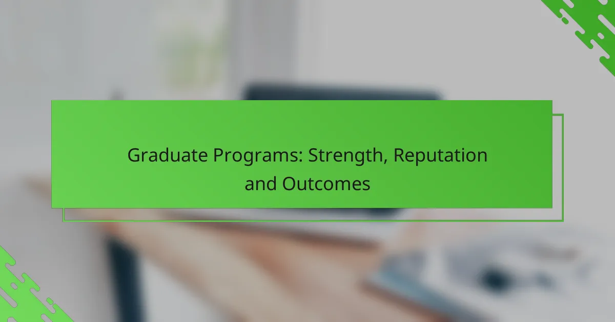 Graduate Programs: Strength, Reputation and Outcomes