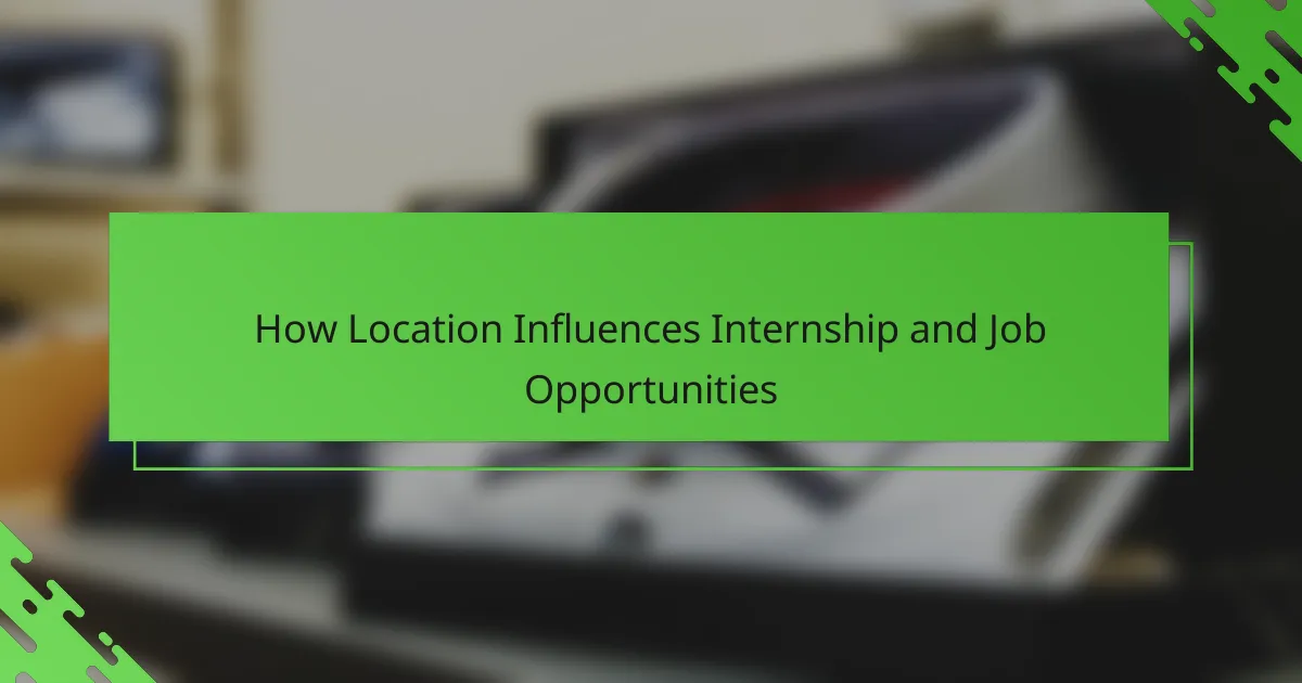 How Location Influences Internship and Job Opportunities