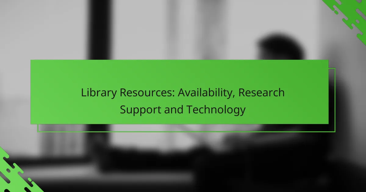 Library Resources: Availability, Research Support and Technology