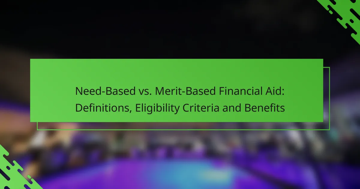 Need-Based vs. Merit-Based Financial Aid: Definitions, Eligibility Criteria and Benefits