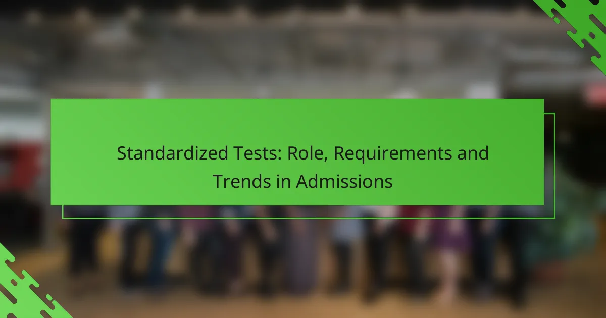 Standardized Tests: Role, Requirements and Trends in Admissions