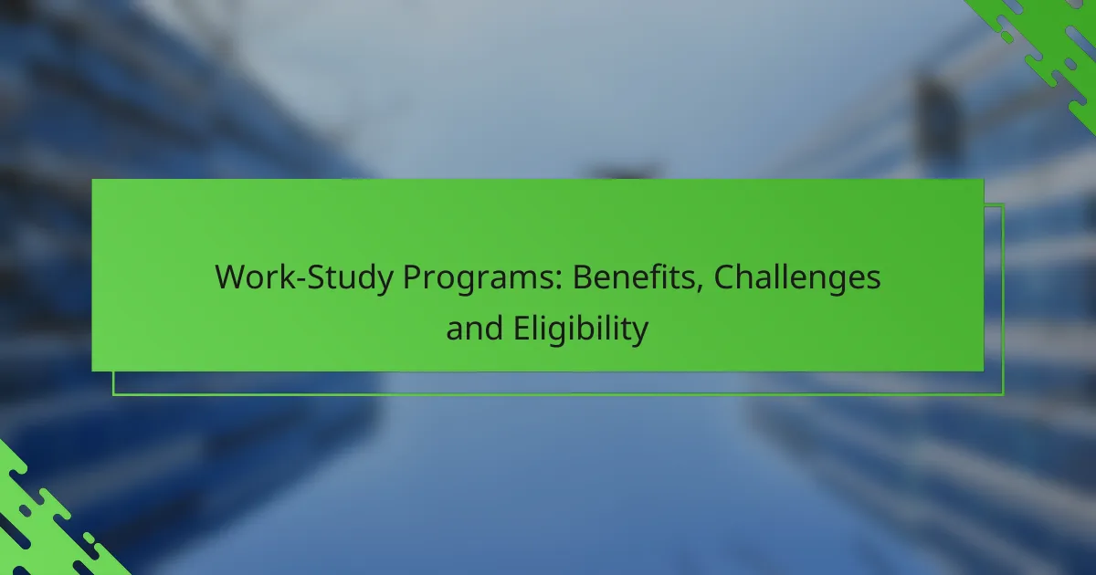 Work-Study Programs: Benefits, Challenges and Eligibility