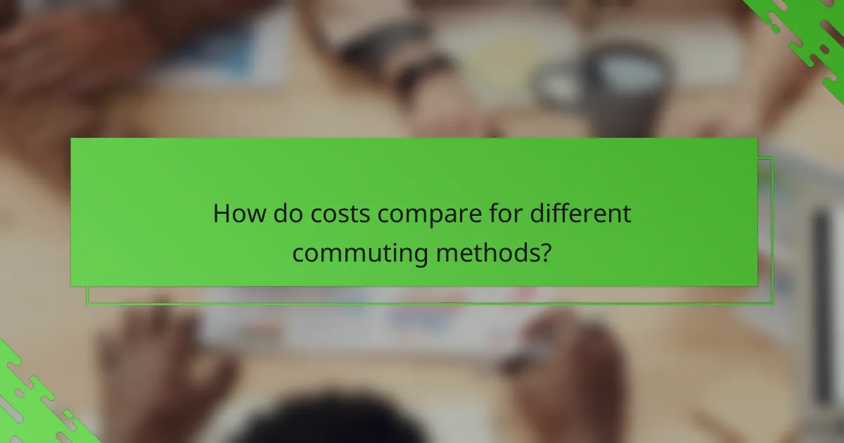 How do costs compare for different commuting methods?