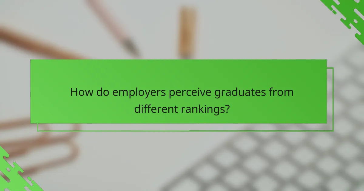 How do employers perceive graduates from different rankings?