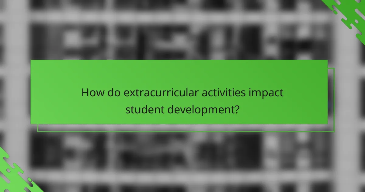 How do extracurricular activities impact student development?