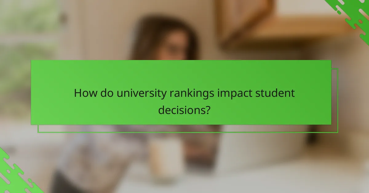 How do university rankings impact student decisions?