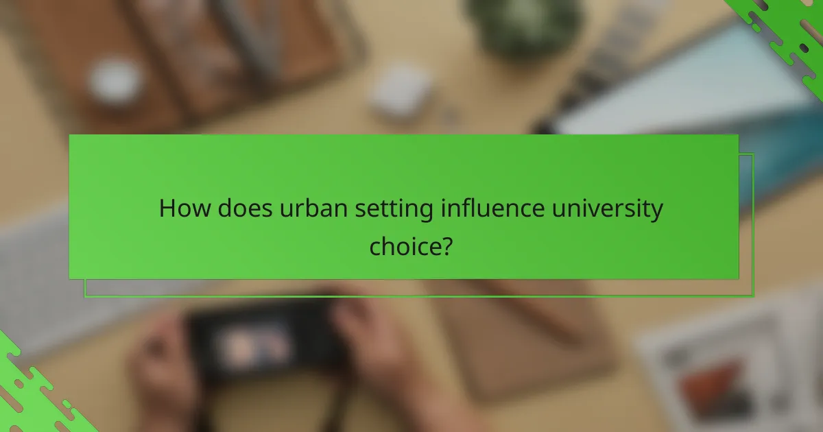 How does urban setting influence university choice?