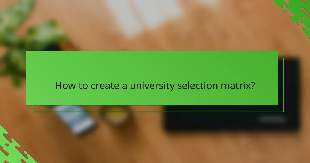 How to create a university selection matrix?