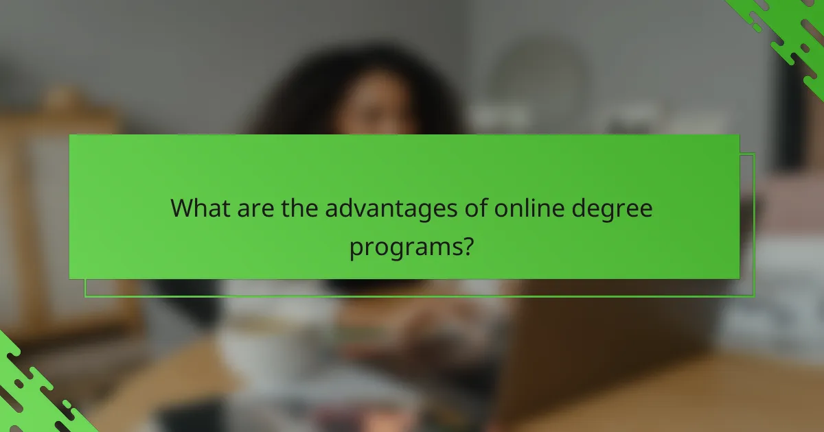 What are the advantages of online degree programs?