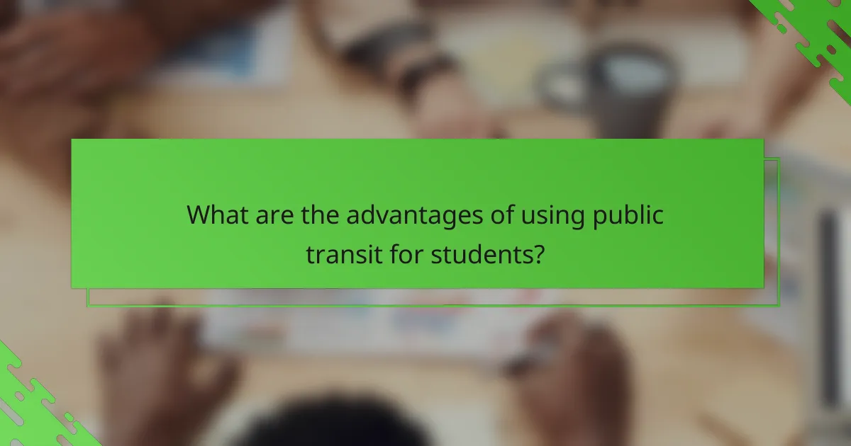 What are the advantages of using public transit for students?