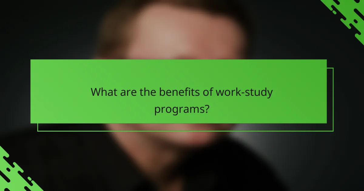 What are the benefits of work-study programs?