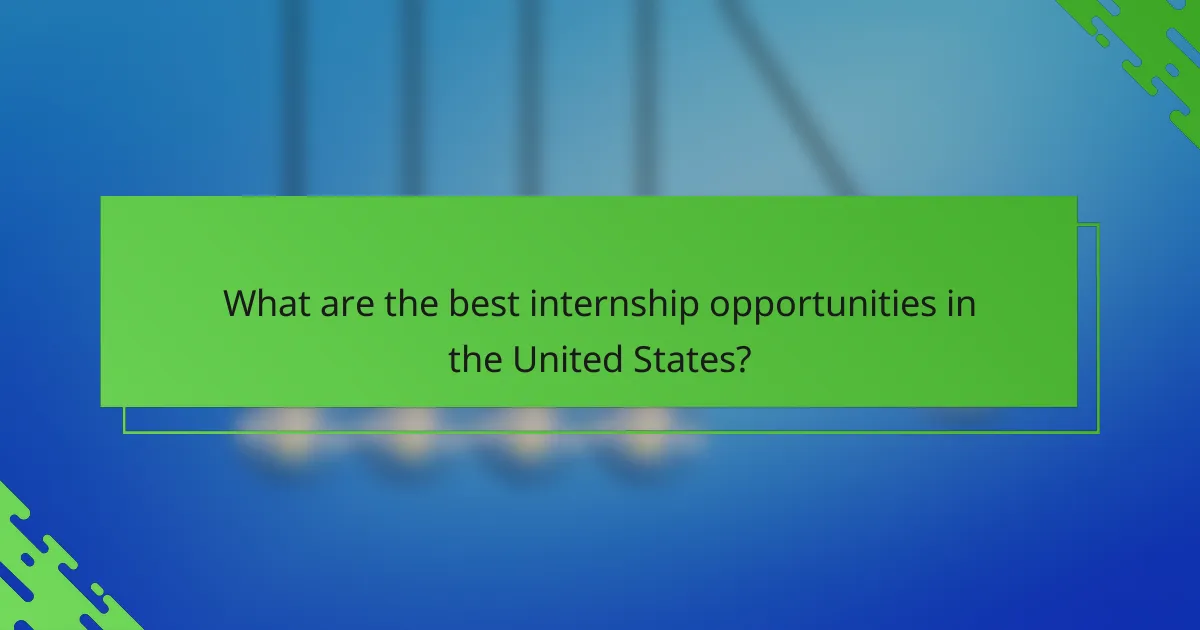What are the best internship opportunities in the United States?