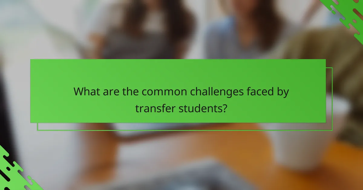 What are the common challenges faced by transfer students?