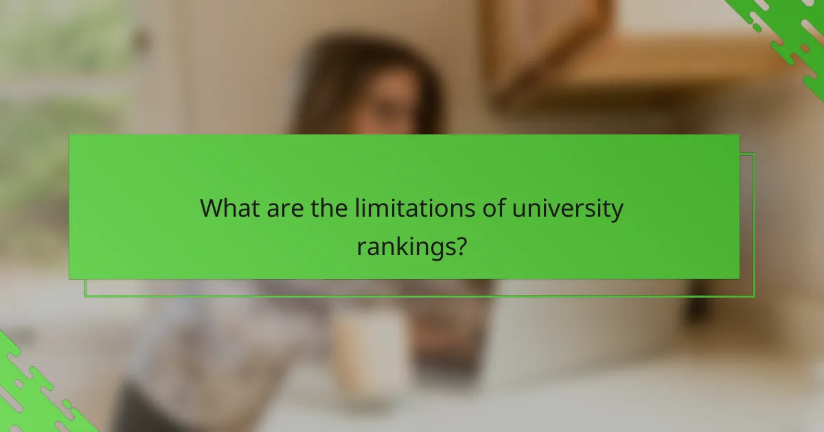 What are the limitations of university rankings?