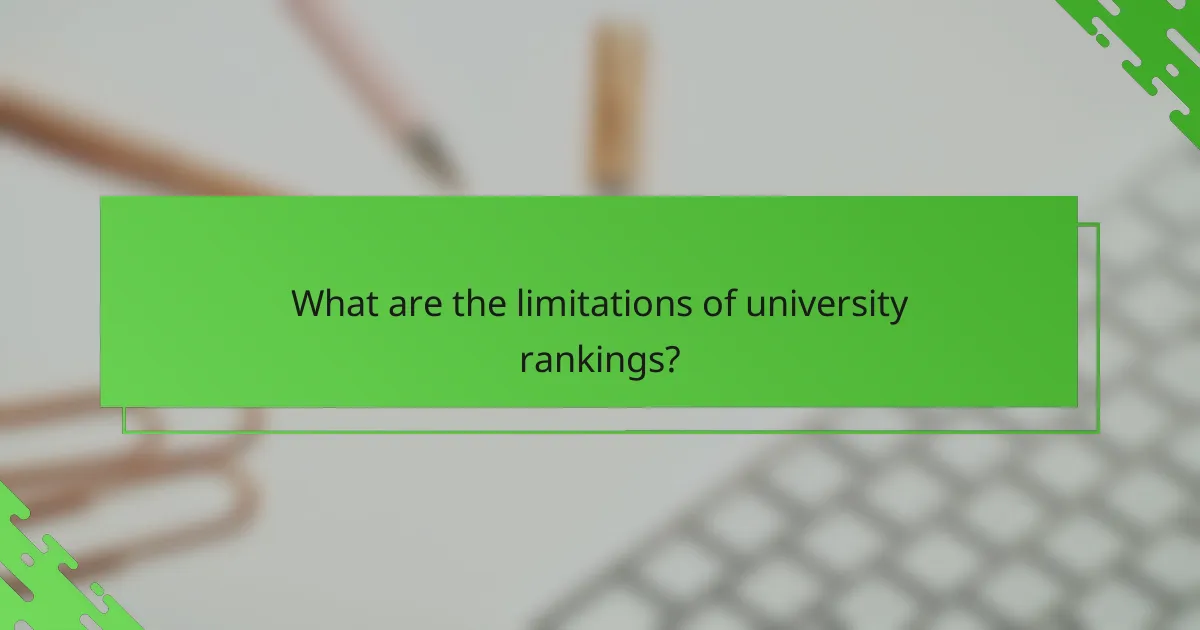 What are the limitations of university rankings?