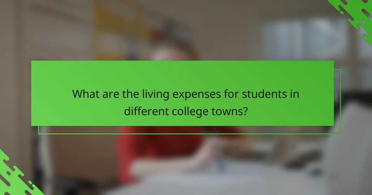 What are the living expenses for students in different college towns?