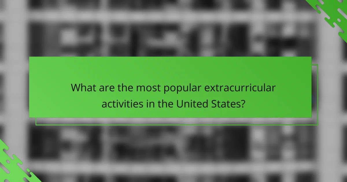 What are the most popular extracurricular activities in the United States?