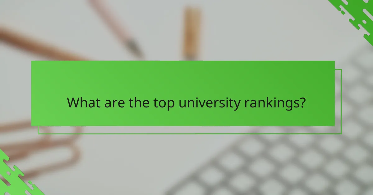 What are the top university rankings?