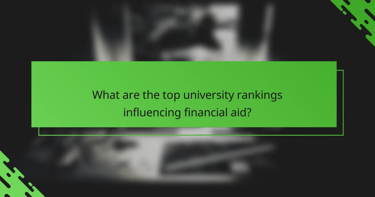 What are the top university rankings influencing financial aid?