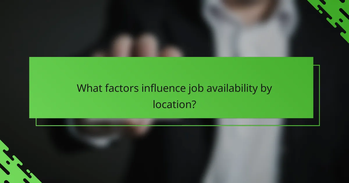 What factors influence job availability by location?