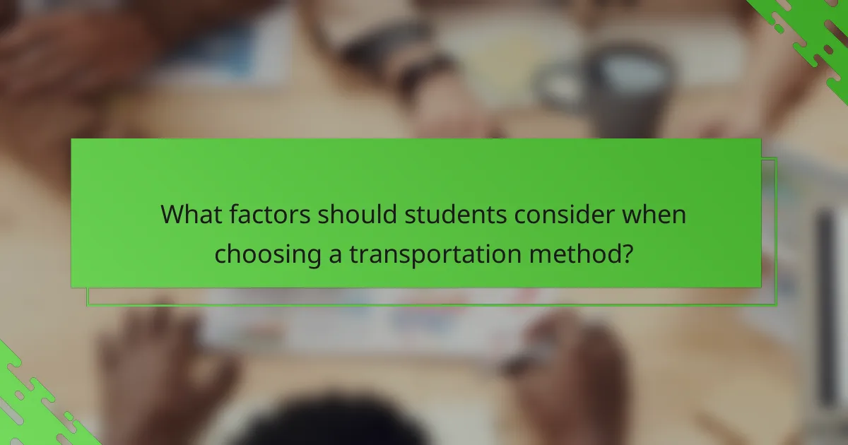 What factors should students consider when choosing a transportation method?