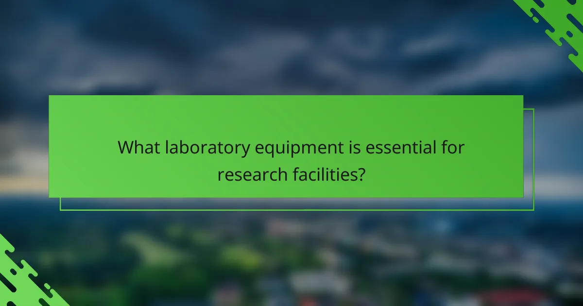 What laboratory equipment is essential for research facilities?