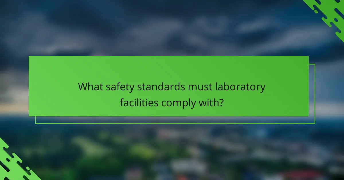 What safety standards must laboratory facilities comply with?