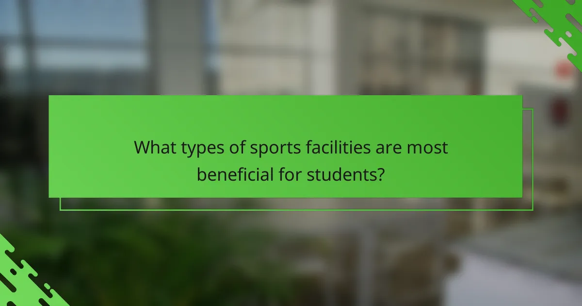 What types of sports facilities are most beneficial for students?