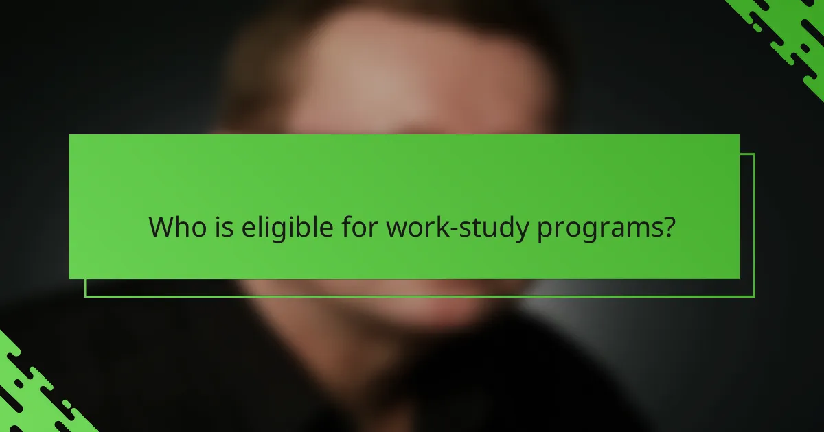 Who is eligible for work-study programs?
